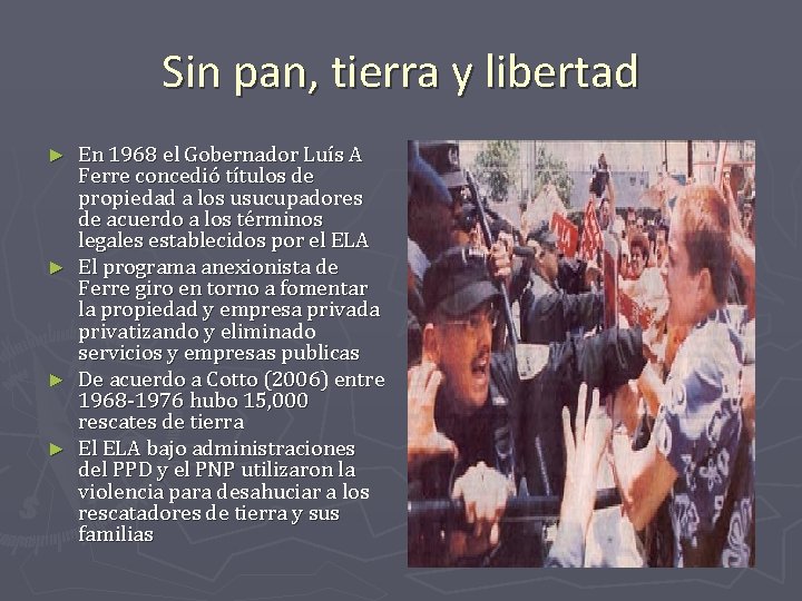 Sin pan, tierra y libertad En 1968 el Gobernador Luís A Ferre concedió títulos