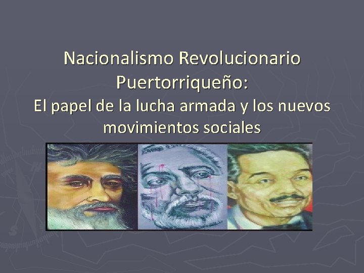 Nacionalismo Revolucionario Puertorriqueño: El papel de la lucha armada y los nuevos movimientos sociales