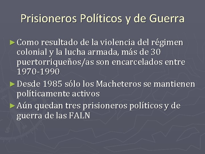 Prisioneros Políticos y de Guerra ► Como resultado de la violencia del régimen colonial