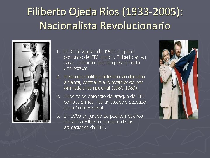 Filiberto Ojeda Ríos (1933 -2005): Nacionalista Revolucionario 1. El 30 de agosto de 1985