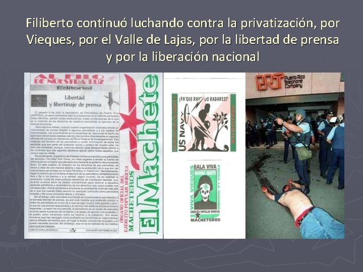 Filiberto continuó luchando contra la privatización, por Vieques, por el Valle de Lajas, por