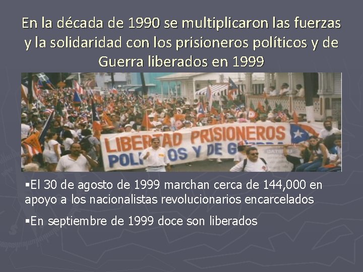 En la década de 1990 se multiplicaron las fuerzas y la solidaridad con los