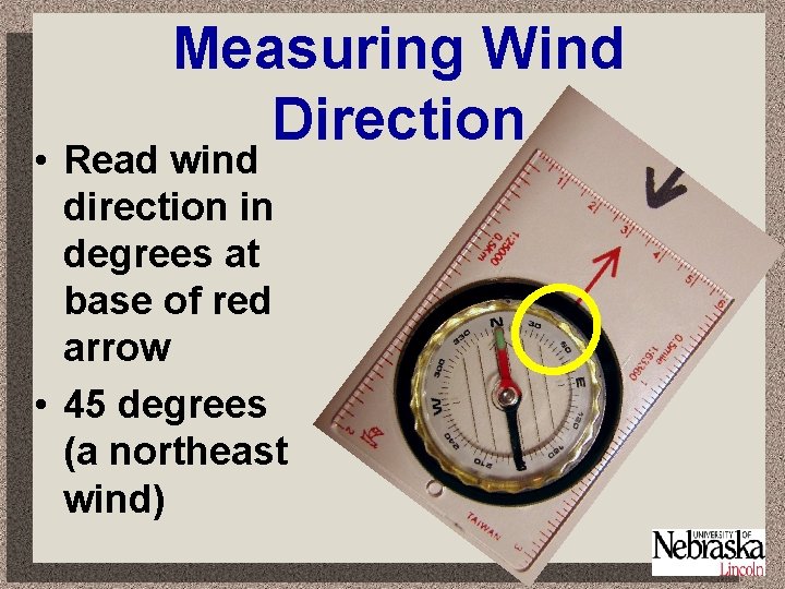 Measuring Wind Direction • Read wind direction in degrees at base of red arrow