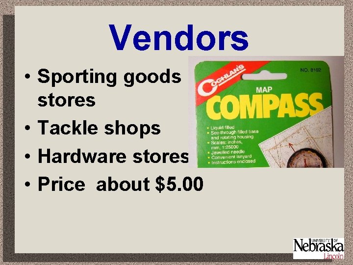 Vendors • Sporting goods stores • Tackle shops • Hardware stores • Price about