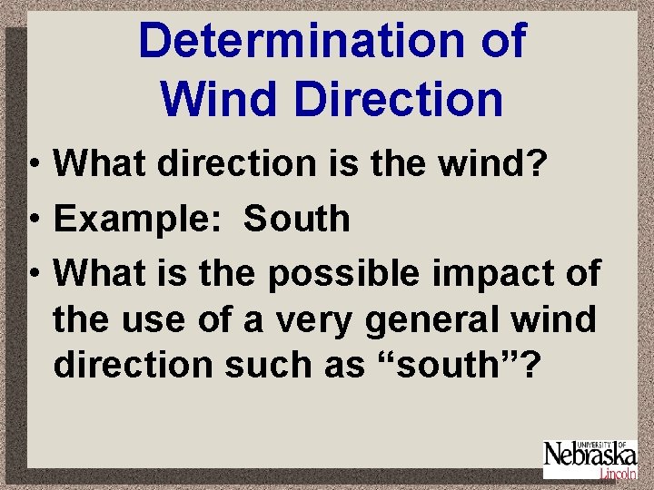 Determination of Wind Direction • What direction is the wind? • Example: South •