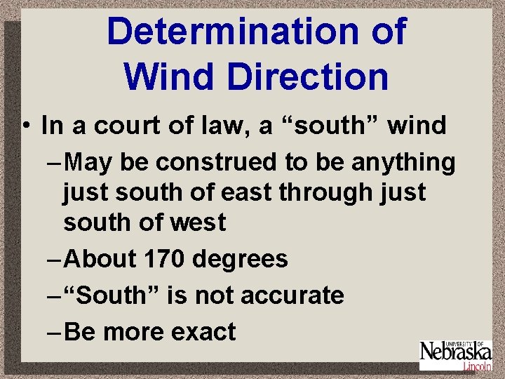 Determination of Wind Direction • In a court of law, a “south” wind –