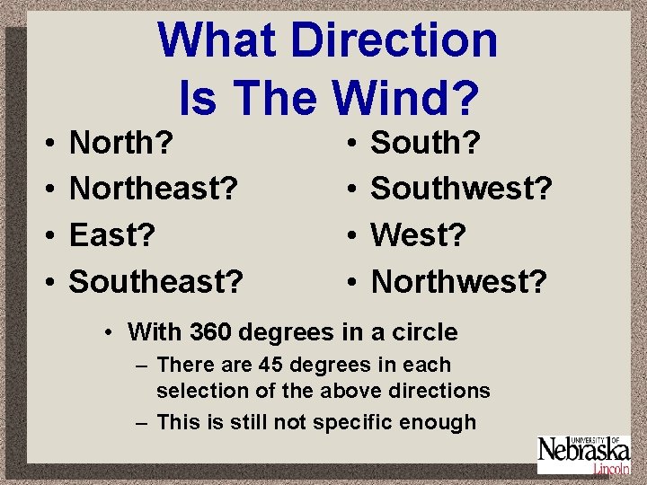  • • What Direction Is The Wind? North? Northeast? East? Southeast? • •