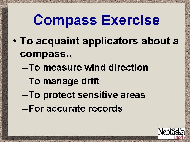 Compass Exercise • To acquaint applicators about a compass. . – To measure wind