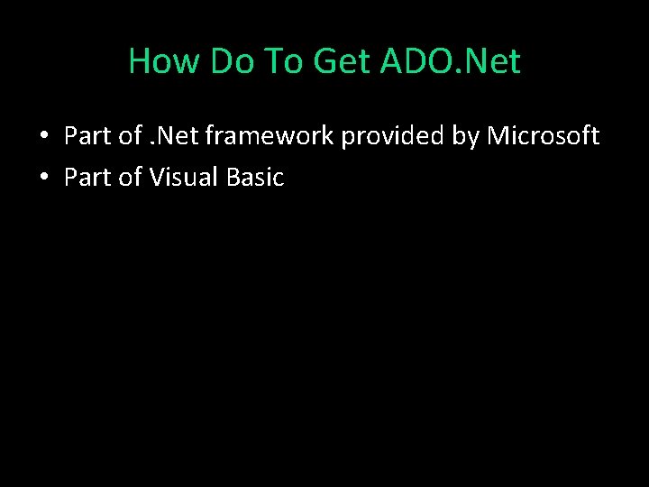 How Do To Get ADO. Net • Part of. Net framework provided by Microsoft