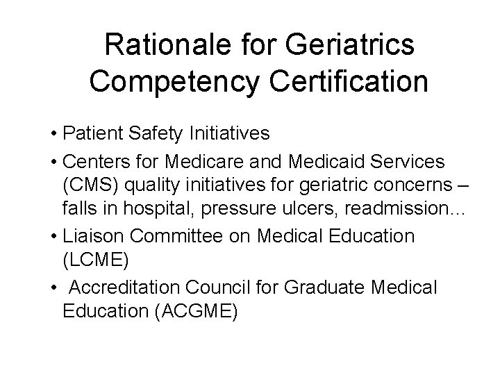 Rationale for Geriatrics Competency Certification • Patient Safety Initiatives • Centers for Medicare and
