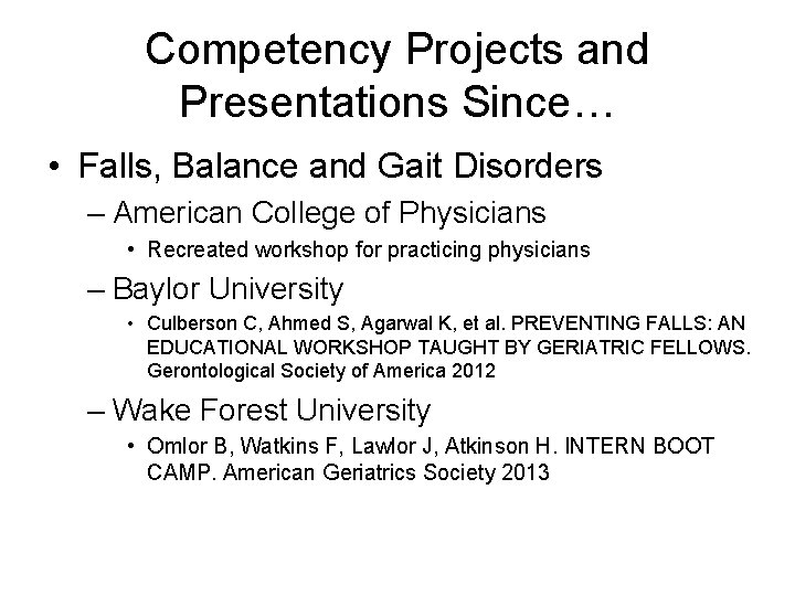 Competency Projects and Presentations Since… • Falls, Balance and Gait Disorders – American College