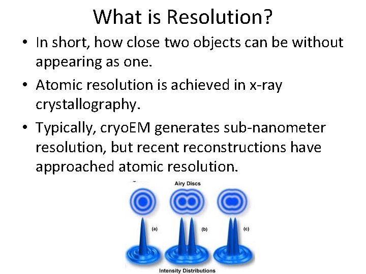 What is Resolution? • In short, how close two objects can be without appearing