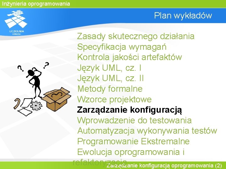 Inżynieria oprogramowania Plan wykładów Zasady skutecznego działania Specyfikacja wymagań Kontrola jakości artefaktów Język UML,