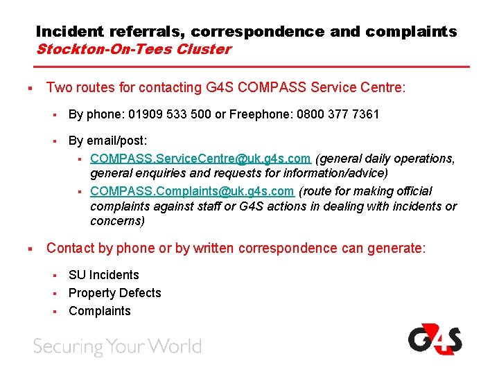 Incident referrals, correspondence and complaints Stockton-On-Tees Cluster § § Two routes for contacting G