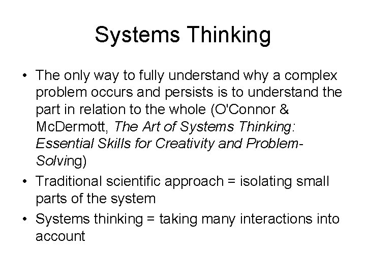 Systems Thinking • The only way to fully understand why a complex problem occurs