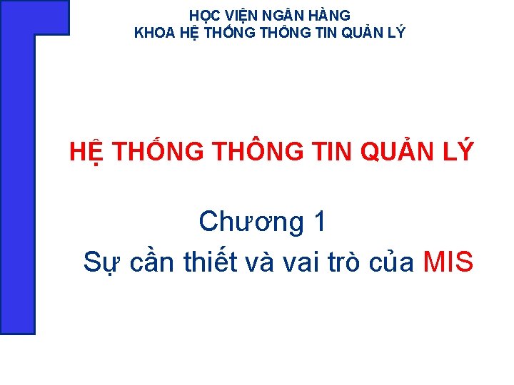 HỌC VIỆN NG N HÀNG KHOA HỆ THỐNG THÔNG TIN QUẢN LÝ Chương 1