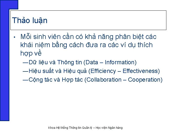 Thảo luận • Mỗi sinh viên cần có khả năng phân biệt các khái