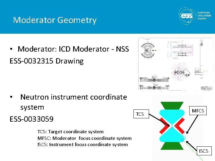 Moderator Geometry • Moderator: ICD Moderator - NSS ESS-0032315 Drawing • Neutron instrument coordinate