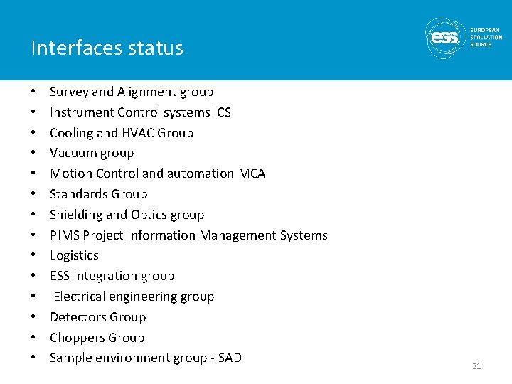 Interfaces status • • • • Survey and Alignment group Instrument Control systems ICS