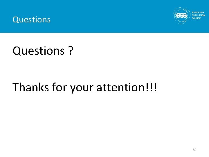 Questions ? Thanks for your attention!!! 32 