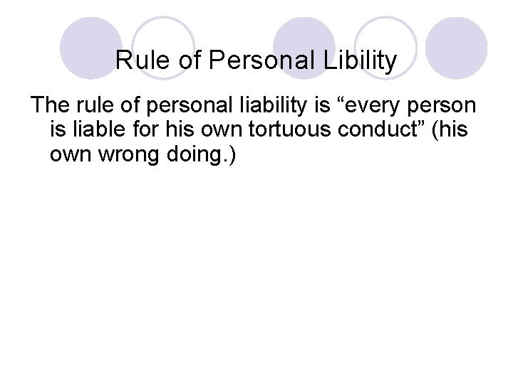 Rule of Personal Libility The rule of personal liability is “every person is liable