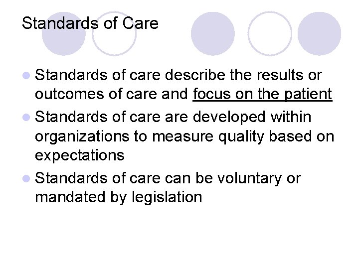 Standards of Care l Standards of care describe the results or outcomes of care