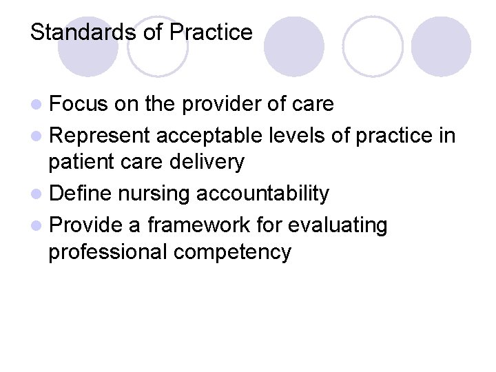 Standards of Practice l Focus on the provider of care l Represent acceptable levels
