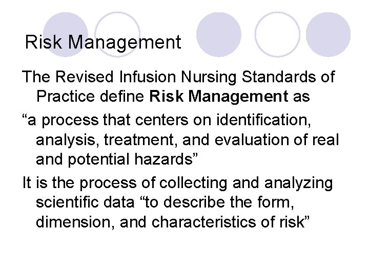 Risk Management The Revised Infusion Nursing Standards of Practice define Risk Management as “a