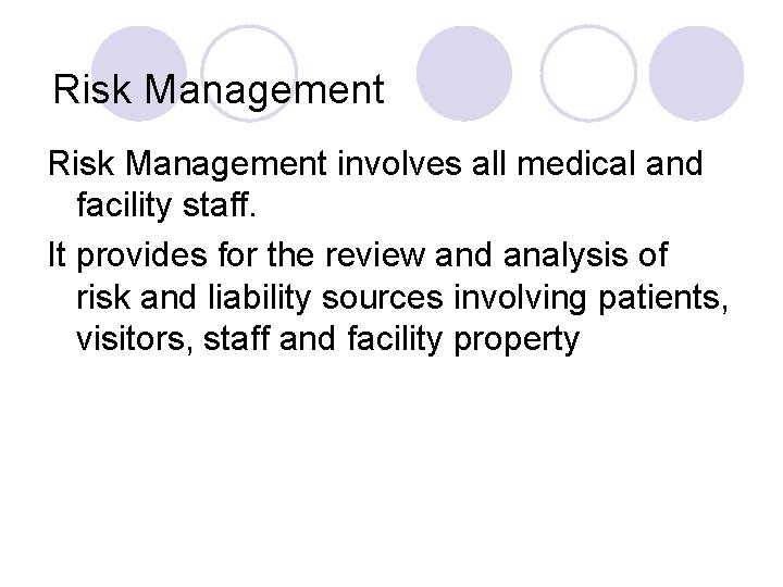Risk Management involves all medical and facility staff. It provides for the review and
