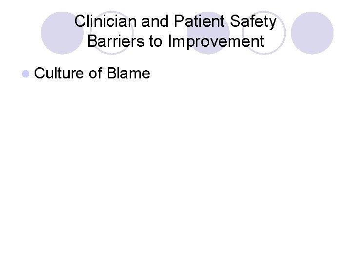 Clinician and Patient Safety Barriers to Improvement l Culture of Blame 