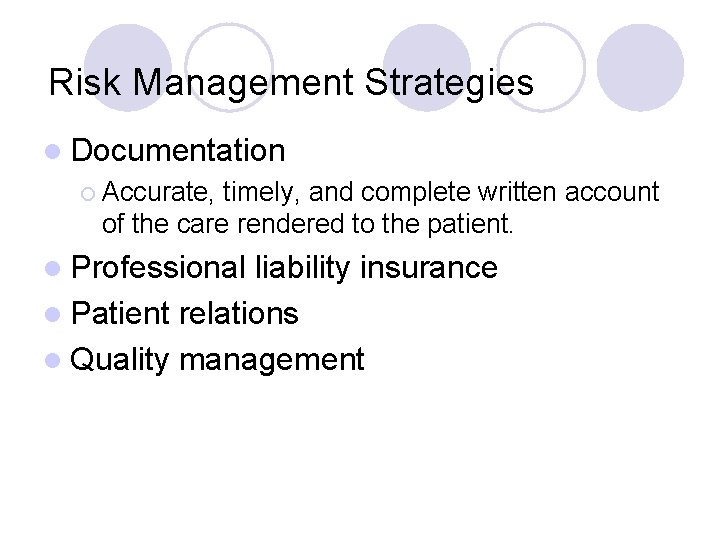 Risk Management Strategies l Documentation ¡ Accurate, timely, and complete written account of the