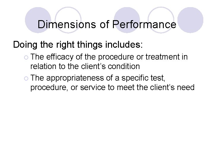 Dimensions of Performance Doing the right things includes: ¡ The efficacy of the procedure