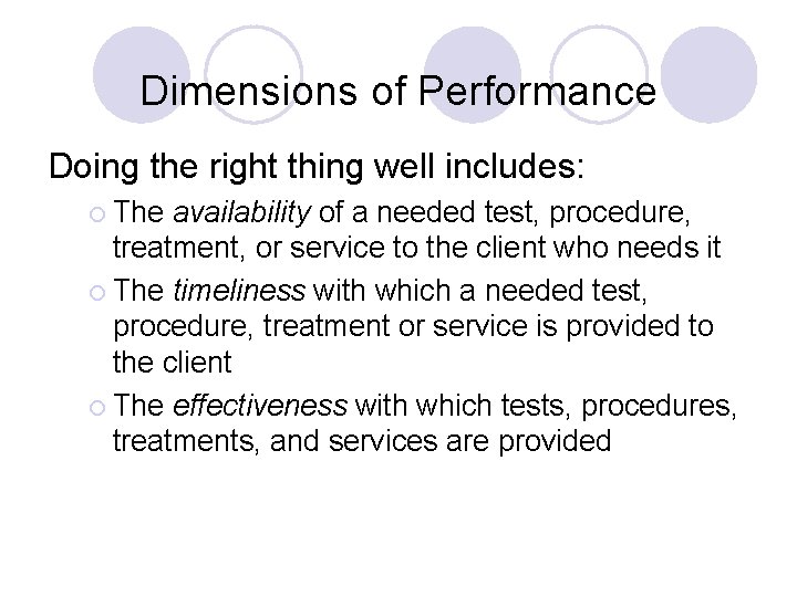 Dimensions of Performance Doing the right thing well includes: ¡ The availability of a