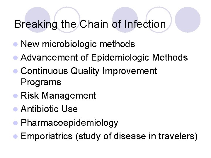 Breaking the Chain of Infection l New microbiologic methods l Advancement of Epidemiologic Methods