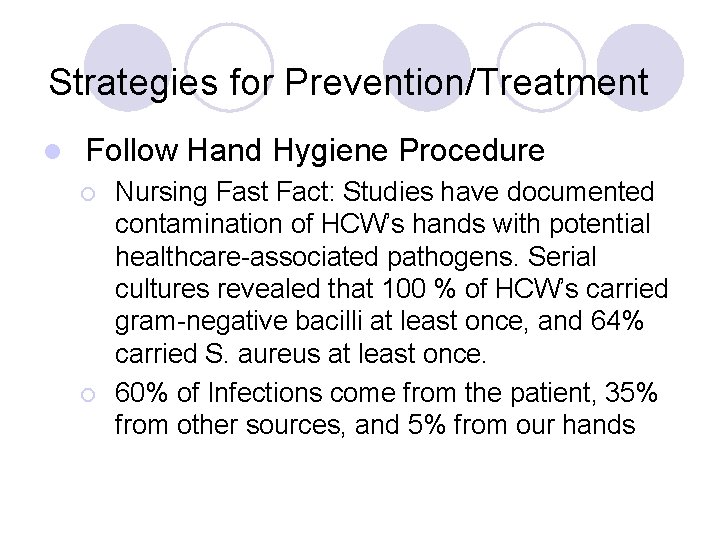 Strategies for Prevention/Treatment l Follow Hand Hygiene Procedure ¡ ¡ Nursing Fast Fact: Studies