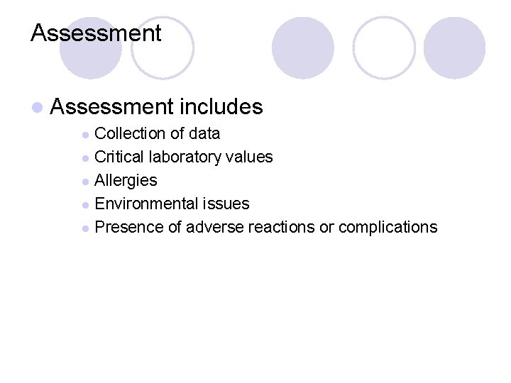 Assessment l Assessment includes Collection of data l Critical laboratory values l Allergies l