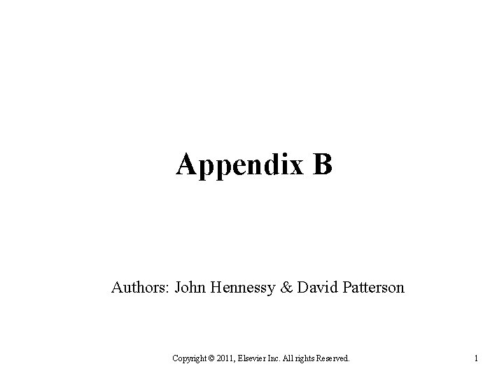 Appendix B Authors: John Hennessy & David Patterson Copyright © 2011, Elsevier Inc. All