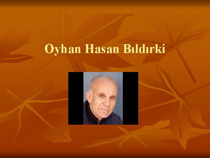 Oyhan Hasan Bıldırki 
