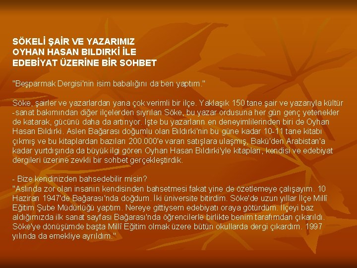 SÖKELİ ŞAİR VE YAZARIMIZ OYHAN HASAN BILDIRKİ İLE EDEBİYAT ÜZERİNE BİR SOHBET "Beşparmak Dergisi'nin