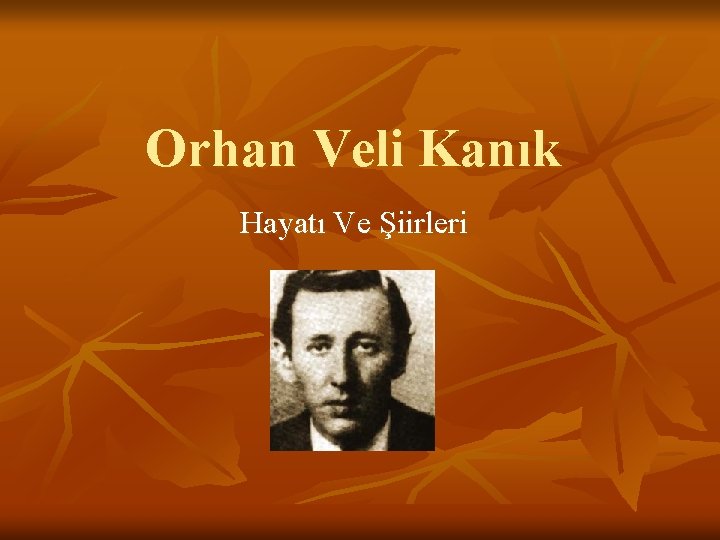 Orhan Veli Kanık Hayatı Ve Şiirleri 