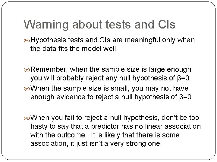 Warning about tests and CIs Hypothesis tests and CIs are meaningful only when the