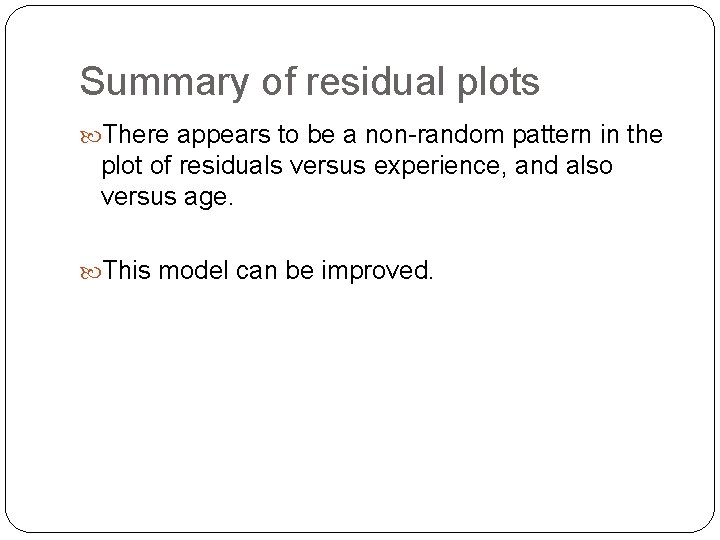 Summary of residual plots There appears to be a non-random pattern in the plot