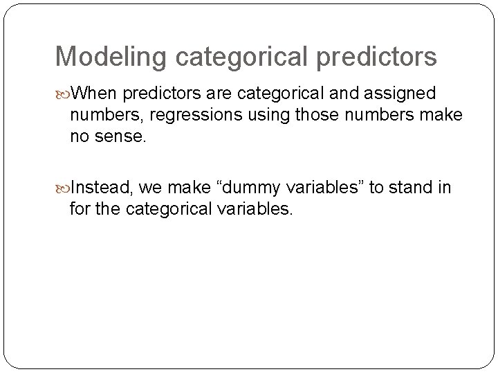 Modeling categorical predictors When predictors are categorical and assigned numbers, regressions using those numbers