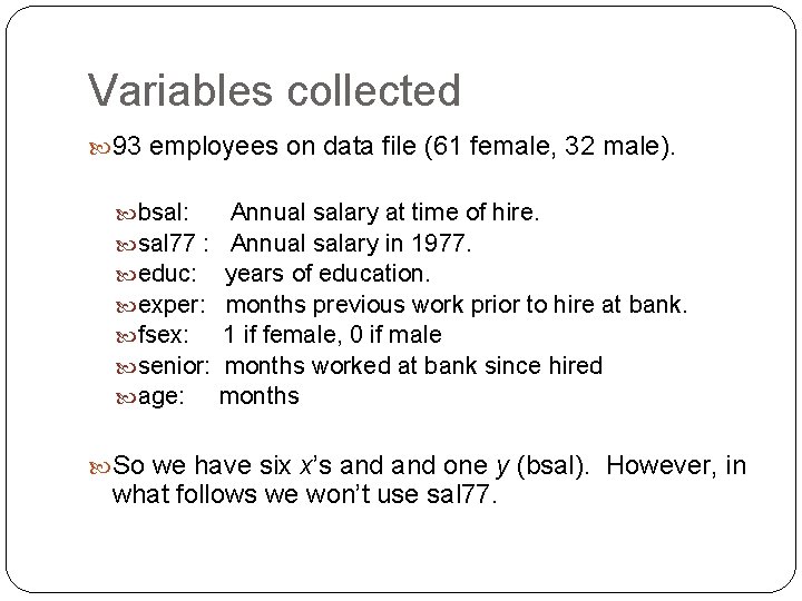 Variables collected 93 employees on data file (61 female, 32 male). bsal: sal 77