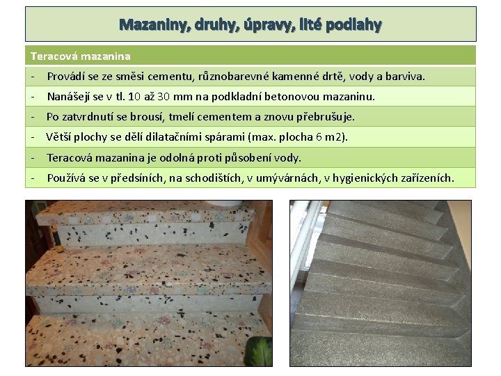 Mazaniny, druhy, úpravy, lité podlahy Teracová mazanina - Provádí se ze směsi cementu, různobarevné