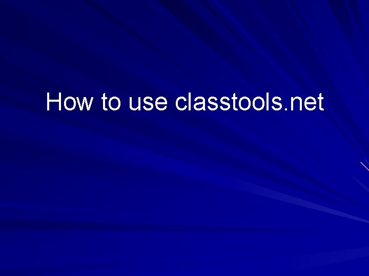 How to use classtools. net 