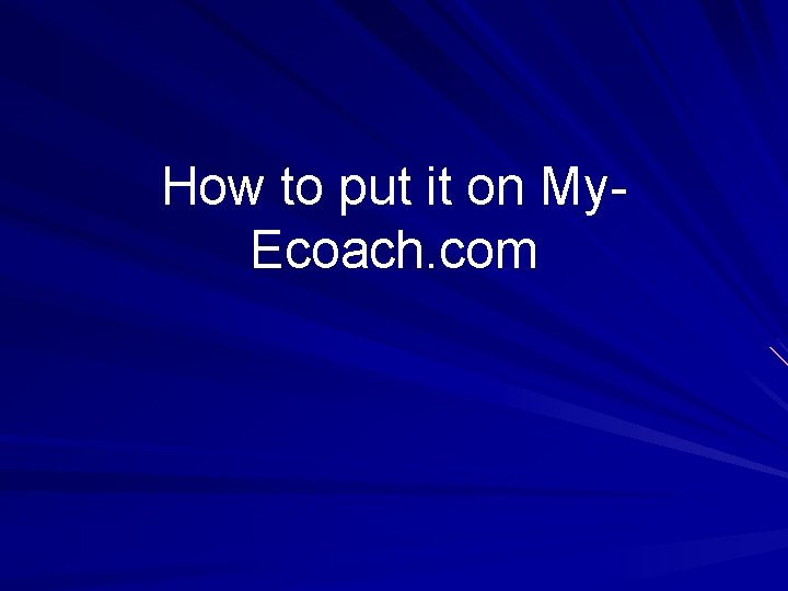 How to put it on My. Ecoach. com 