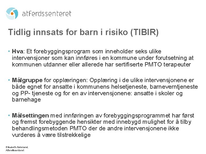 Tidlig innsats for barn i risiko (TIBIR) • Hva: Et forebyggingsprogram som inneholder seks