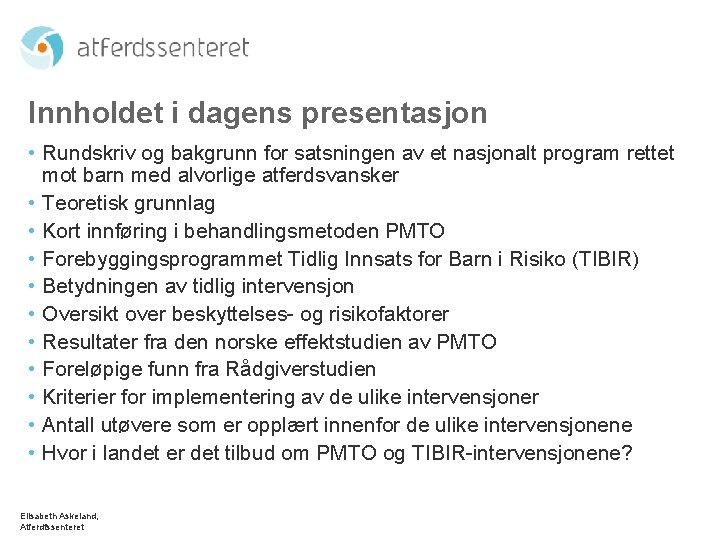 Innholdet i dagens presentasjon • Rundskriv og bakgrunn for satsningen av et nasjonalt program