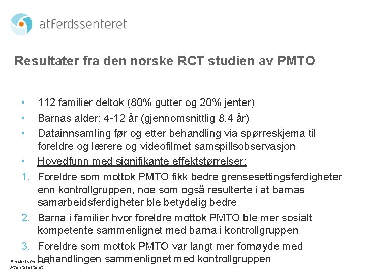 Resultater fra den norske RCT studien av PMTO • • • 112 familier deltok